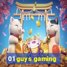 01 guys gaming